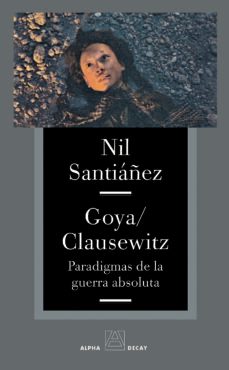 goya y clausewitz paradigmas de la guerra absoluta-9788493654030