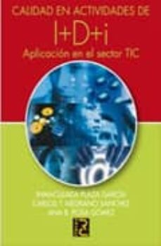 calidad en actividades de i+d+i: aplicacion en el sector tic-inmaculada plaza garcia-9788493776930