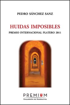 huidas imposibles (premio internacional platero 2011)-pedro sanchez sanz-9788493973230