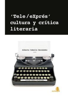 tele expres, cultura y critica literaria-alberto cabello hernandez-9788494011030
