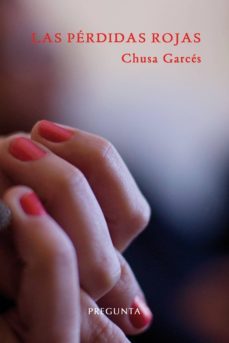 las perdidas rojas (2ª ed.)-chusa garces-9788494067730