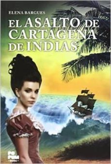 el asalto de cartagena de indias-elena bargues capa-9788494142130