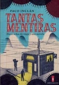 tantas mentiras/doce actas de viaje y una novela-9788494256530