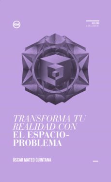 transforma tu realidad con el espacio-problema (ebook)-oscar mateo quintana-9788494275630