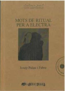 mots de ritual per a electra-josep palau i fabre-9788494342530