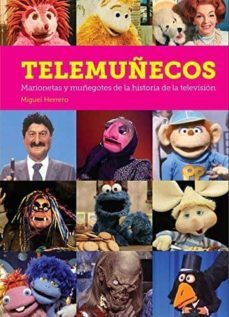 telemuñecos: marionetas y muñegotes de la historia de la televisi on-miguel herrero san jose-9788494819230