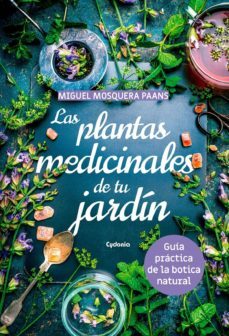 las plantas medicinales de tu jardin. guia practica de la botica natural-miguel mosquera paans-9788494832130