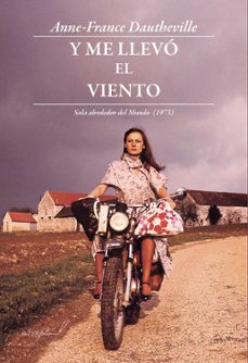 y me llevo el viento: alrededor del mundo (1973)-anne france dautheville-9788494845130