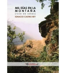 roxe de sebes. mil dias en la montaña (2ª ed.)-ignacio castro rey-9788494858130