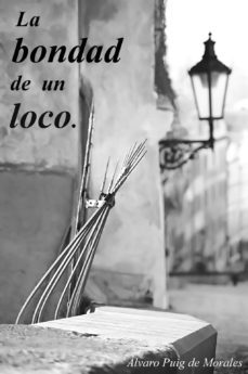 la bondad de un loco (ebook)-alvaro puig de morales-9788494903830