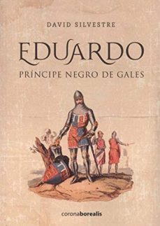 eduardo. principe negro de gales-david silvestre-9788494975530