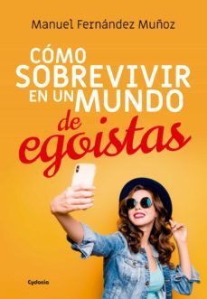 como sobrevivir en un mundo de egoistas-9788494981630
