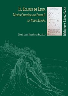 el eclipse de luna. mision cientifica de felipe ii en nueva españ a-9788495089830