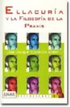 ellacuria y la filosofia de la praxis-jose joaquin castellon martin-9788495319630