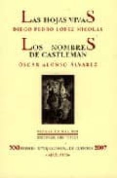 las hojas vivas/los nombres de castleman(xxi premio internacional de cuentos 2007 "max aub")-oscar alonso alvarez-diego pedro lopez nicolas-9788495418630
