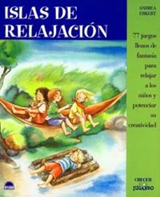 islas de relajacion: 77 juegos llenos de fantasia para relajar a los niños y potenciar su creatividad-9788495456830