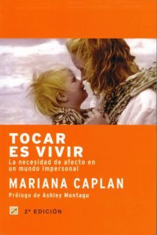 tocar es vivir: la necesidad de afecto en un mundo impersonal-9788495496430