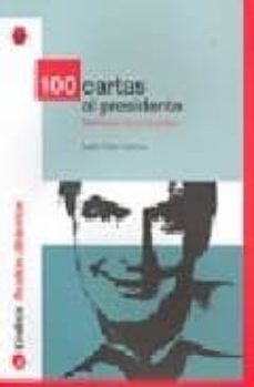 100 cartas al presidente: reflexiones de un ciudadano-xabier osarte garayoa-9788495665430
