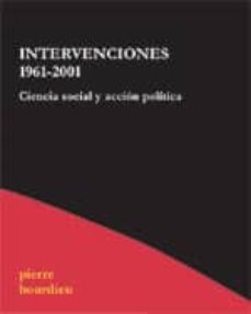 intervenciones 1961-2001; ciencia social y accion politica-pierre bourdieu-9788495786630