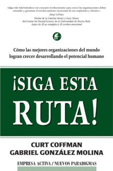 ¡siga esta ruta!: como las mejores organizaciones del mundo logra n crecer desarrollando el potencial humano-9788495787330