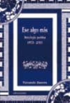 ese algo mas: antologia poetica (1973-2003)-fernando zamora-9788496009530