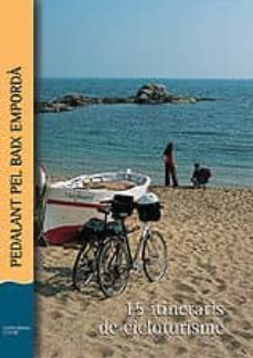 15 itineraris de cicloturisme: pedalant pel baix emporda-daniel punseti-daniel sabater-9788496035430