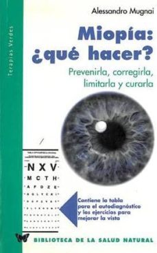 miopia: ¿que hacer?: prevenirla, corregirla, limitarla y curarla-alessandro mugnai-9788496194830