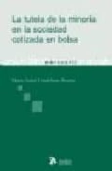 la tutela de la minoria en la sociedad cotizada en bolsa. examen de los derechos politicos-administrativos tras la ley 26/2003-9788496354630