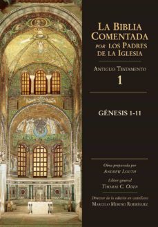 antiguo testamento, genesis 1-11 (la biblia comentada por los pad res de la iglesia (t. 1)-andrew louth-thomas c. oden-9788497150330