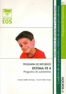 estima-te 4. programa de autoestima:_programa de refuerzo. cuade no de recuperacion y refuerzo de planos psicoafectivos-antonio valles arandiga-consol valles tortosa-9788497273930