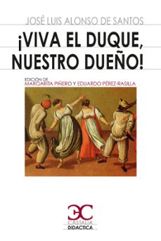 ¡viva el duque, nuestro dueño!-jose luis alonso de santos-9788497408530