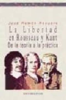 la libertad en rousseau y kant: de la teoria a la practica-9788497422130