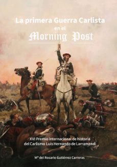 la primera guerra carlista en el morning post  (1833 - 1840)-m del rosario gutierrez carreras-9788497445030
