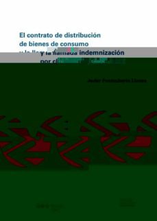 contrato de distribucion de bienes de consumo y la llamada indemn izacion por clientela-javier fontcuberta llanes-9788497686730