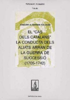 el cas dels catalans. la conducta dels aliats arran la guerra de successio-anselm m. albareda-9788497793230