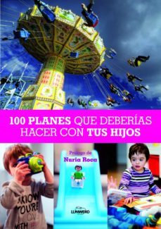 100 planes que deberias hacer con tus hijos-arnau mas-9788497858830