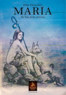 maria de los siete perros-pilar ossandon-9788498029130