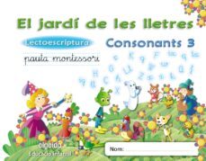 el jardi de les lletres. lectoescriptura. consonants 3. 5 anys. educacio infantil-9788498776430