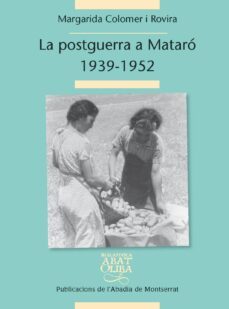 la postguerra a mataro 1939-1952-margarida colomer-9788498836530