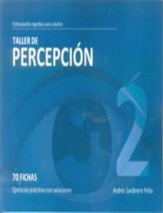 taller 2 percepcion: 70 fichas: ejercicios practicos con solucion es-andres sardinero peña-9788498962130
