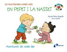 en pepet i la nasset: aventures de cada dia: els meus primers contes curts-vanesa perez sauquillo-9788499066530