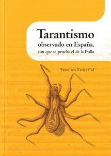 tarantismo observado en españa, con que se prueba el de la pulla-francisco xavier cid-9788499115030