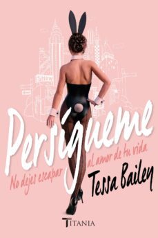 persígueme (ebook)-tessa bailey-9788499449630