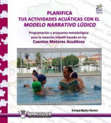 planifica tus actividades acuaticas con el modelo narrativo ludico. programacion y propuesta (ebook)-enrique muñoz herrera-9788499931630