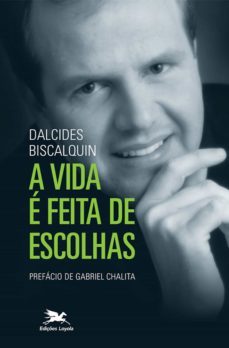 a vida e feita de escolhas (ebook)-dalcides biscalquin-9788515039630
