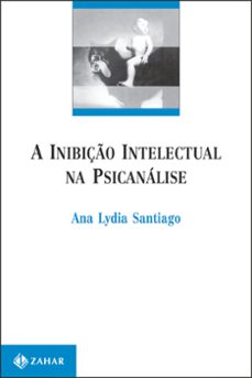 a inibiço intelectual na psicanalise (ebook)-ana lydia santiago-9788537817230