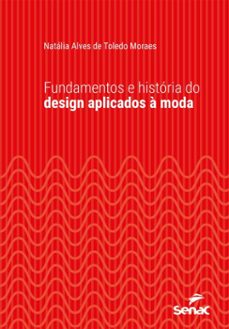 fundamentos e historia do design aplicados a moda (ebook)-natália alves de toledo moraes-9788539644230