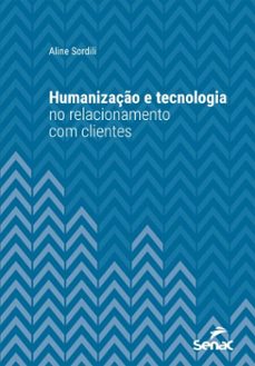 humanizaço e tecnologia no relacionamento com clientes (ebook)-aline sordili-9788539659630