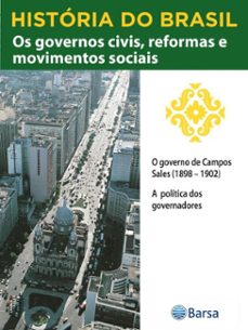 historia do brasil - livro iii - os governos civis, reformas e movimentos sociais o governo de campos sales (1898  1902) (ebook)-editora planeta do brasil-9788542235630
