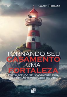 tornando seu casamento uma fortaleza - ebook (ebook)-gary thomas-9788578394530